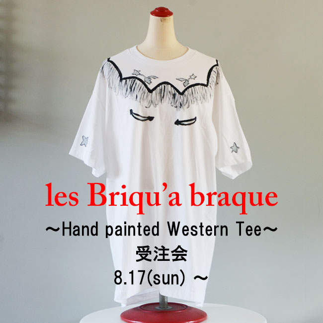 les Briqu'a braque　Hand painted Western Tee受注会